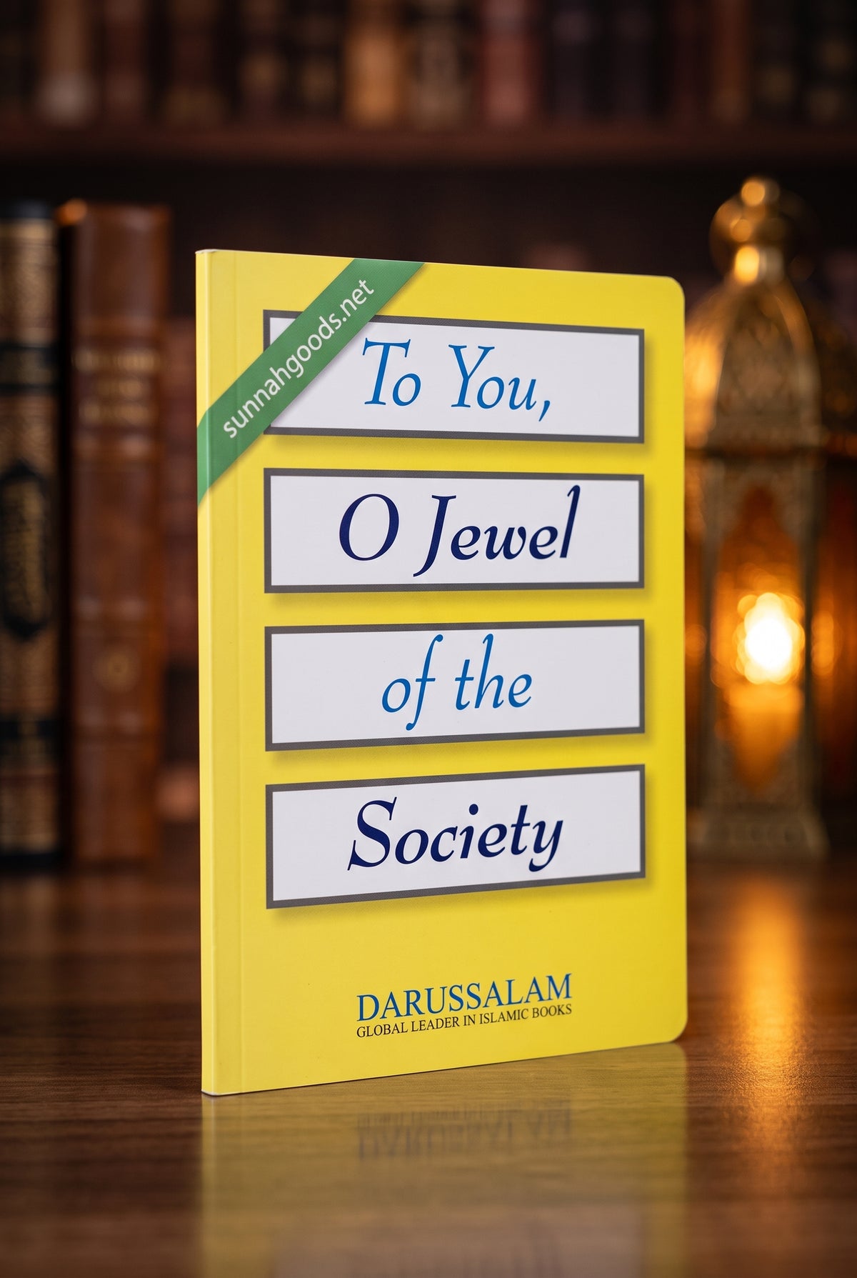 To You, O Jewel of the Society (Softcover) – A Sincere Address to the Muslim Woman