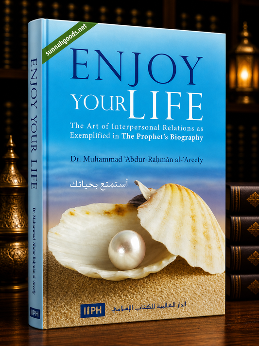 Enjoy Your Life (Hardcover) – The Art of Interpersonal Relations in Islam