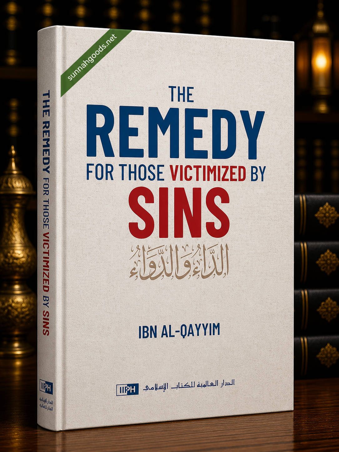 The Remedy for Those Victimized by Sins (Hardcover) – A Classical Work by Ibn al-Qayyim
